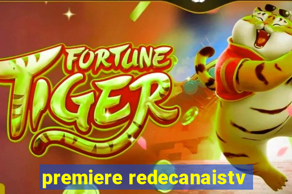 premiere redecanaistv